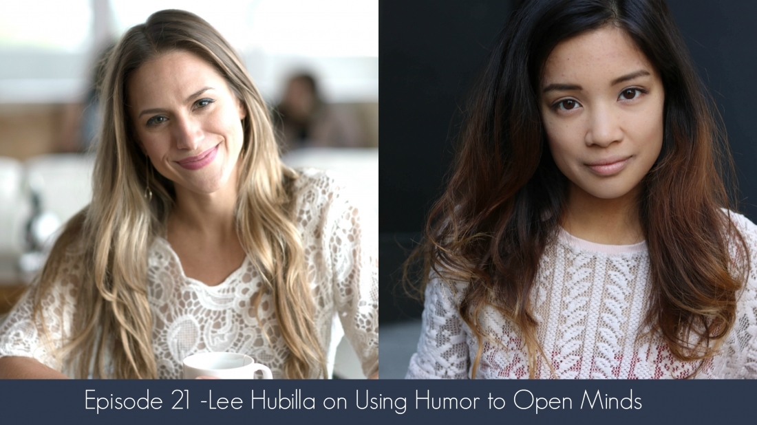 Episode 21- Lee Hubilla on Using Humor to Open Minds