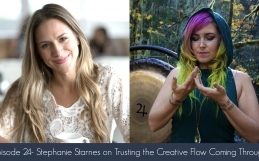 Episode 24- Stephanie Starnes on Trusting the Creative Flow Coming Through